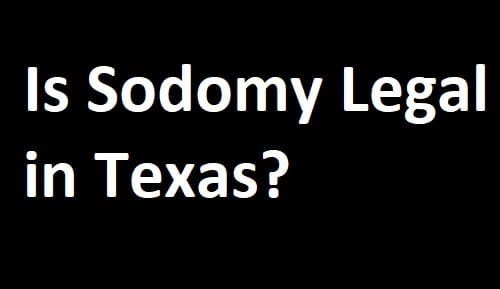 Is Sodomy Legal in Texas
